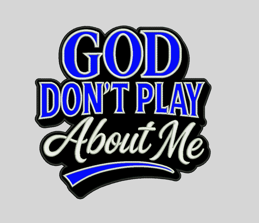 Adult God Don't Play About Me