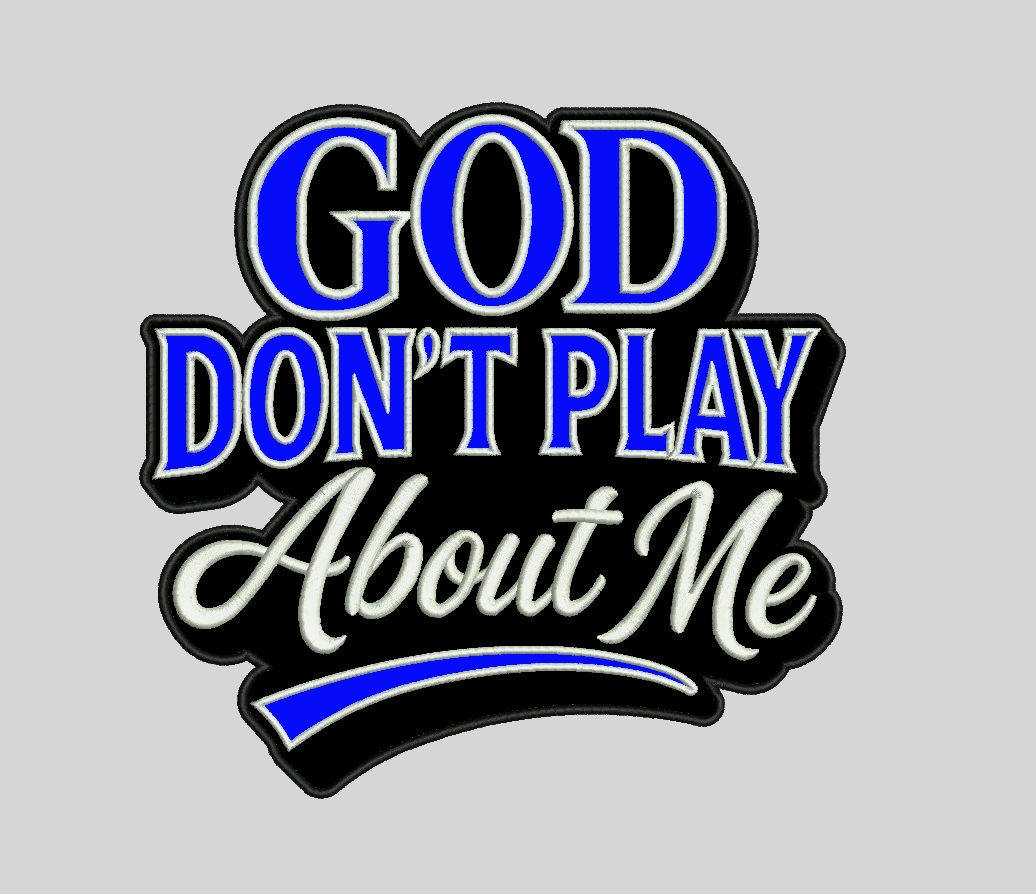 Adult God Don't Play About Me